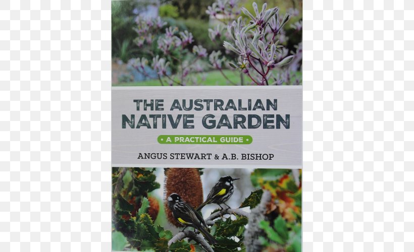 The Australian Native Garden: A Practical Guide The Complete Book Of Vegetables, Herbs And Fruit, PNG, 500x500px, Australia, Angus Stewart, Book, Ecosystem, Fauna Download Free