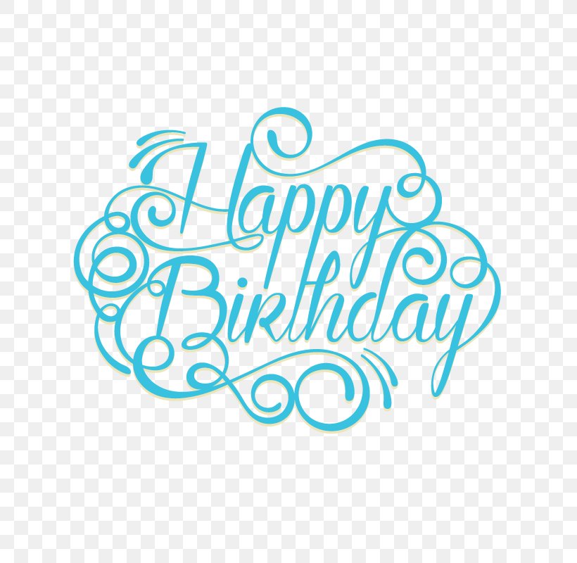 Happy Birthday To You Anniversary Wish Greeting Card, PNG, 800x800px, Birthday, Anniversary, Aqua, Area, Blue Download Free