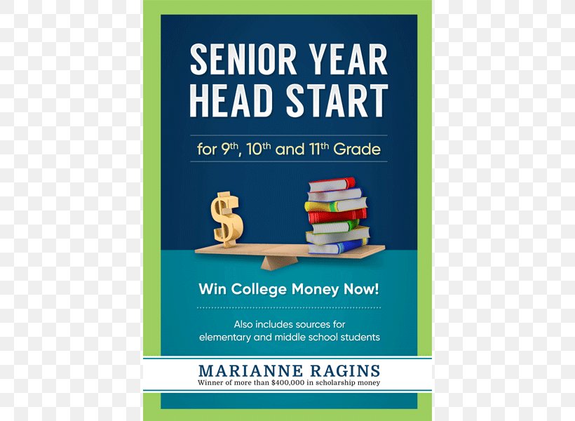 Student Senior Year Headstart: For 9th, 10th And 11th Graders Scholarship College, PNG, 500x600px, Student, Advertising, Area, Banner, Brand Download Free
