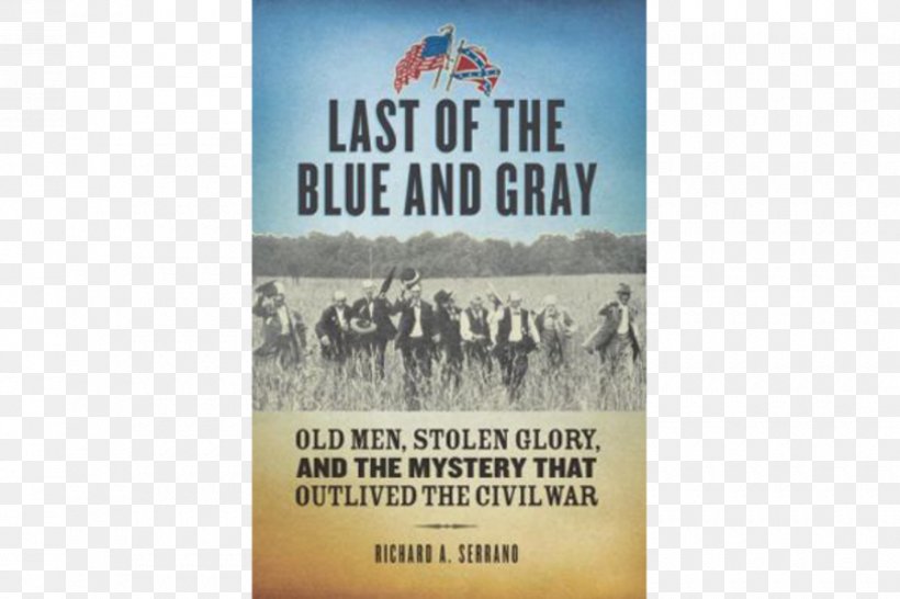 American Civil War Last Of The Blue And Gray: Old Men, Stolen Glory, And The Mystery That Outlived The Civil War United States Battle Of The Wilderness Veteran, PNG, 900x600px, American Civil War, Advertising, Battle Of The Wilderness, Brand, Confederate States Of America Download Free