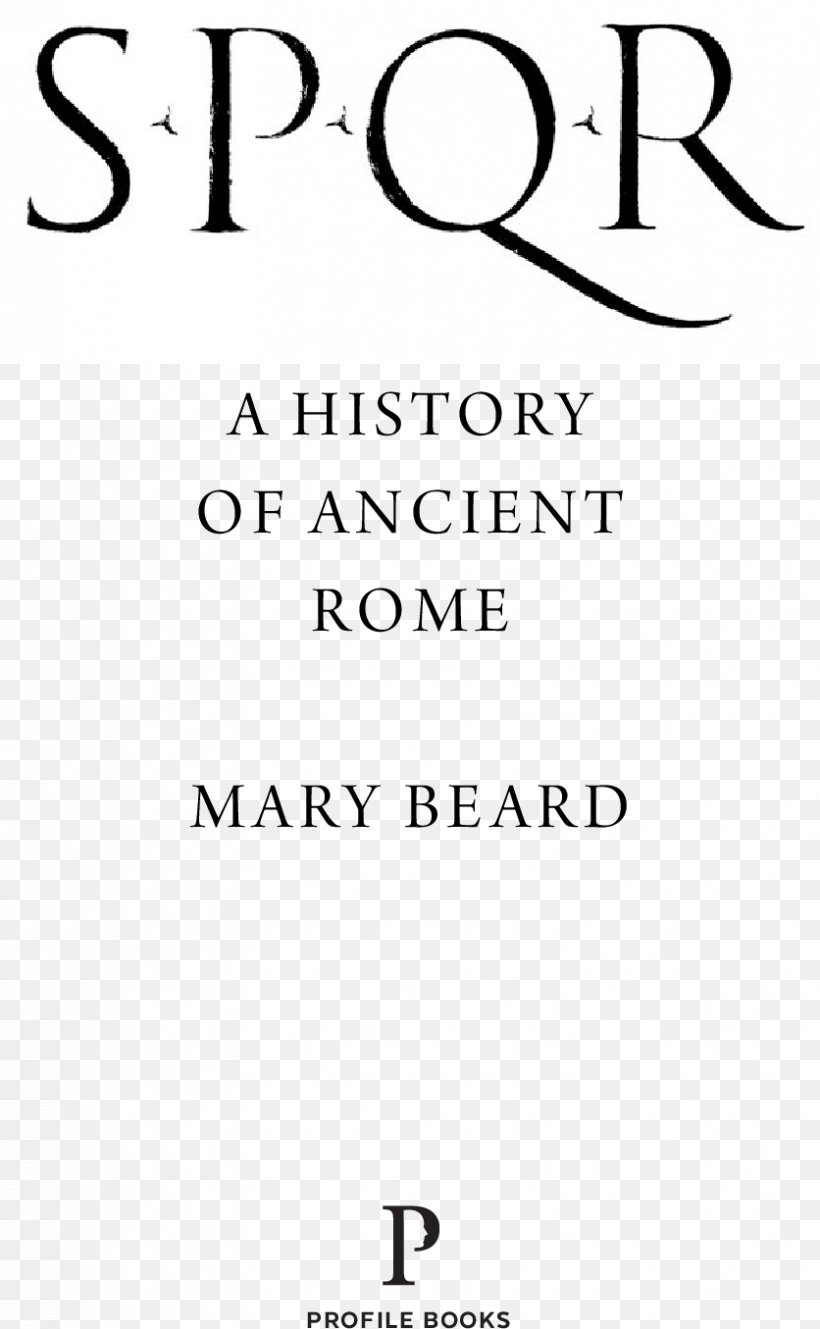 SPQR: A History Of Ancient Rome Book Font Logo, PNG, 836x1355px, Ancient Rome, Area, Black And White, Book, Brand Download Free