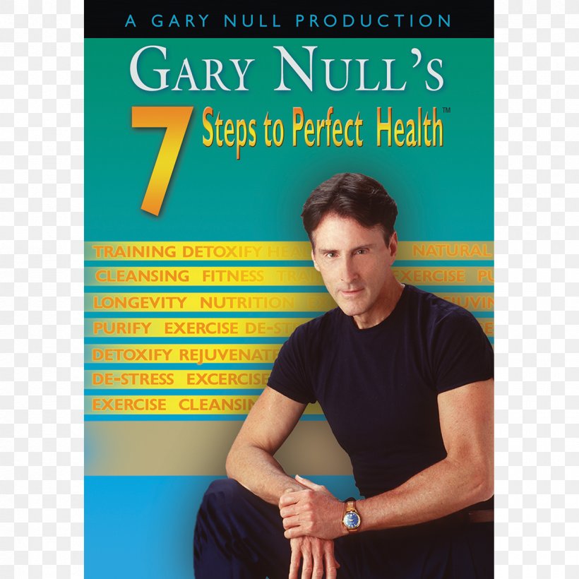 Gary Null 7 Steps To Perfect Health Dietary Supplement The Food-Mood Connection, PNG, 1200x1200px, Gary Null, Album Cover, Arm, Diabetes Mellitus, Dietary Supplement Download Free