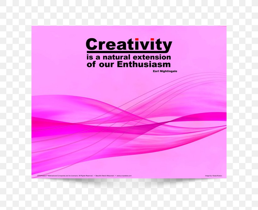 Creativity Is A Natural Extension Of Our Enthusiasm. Poster Advertising, PNG, 650x670px, Poster, Advertising, Brand, Earl Nightingale, Magenta Download Free