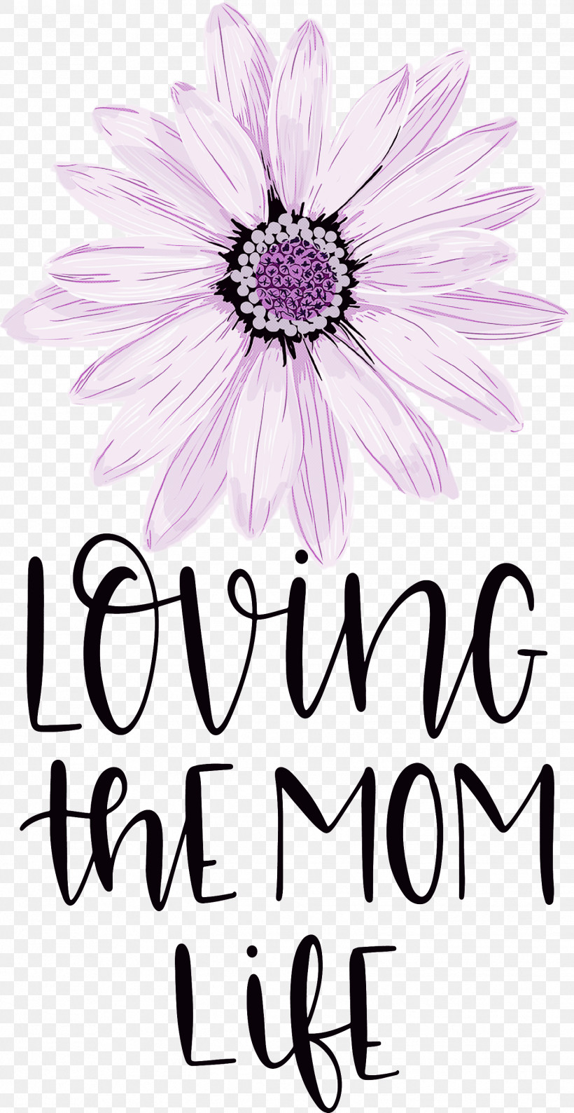 Mothers Day Mothers Day Quote Loving The Mom Life, PNG, 1549x3000px, Mothers Day, Black, Chrysanthemum, Cut Flowers, Floral Design Download Free