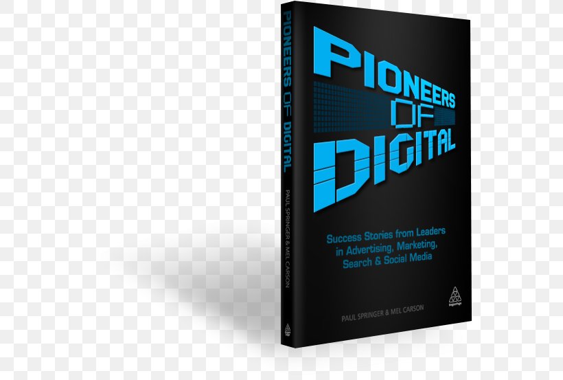 Pioneers Of Digital: Success Stories From Leaders In Advertising, Marketing, Search And Social Media Digital Marketing Online Advertising, PNG, 554x553px, Digital Marketing, Advertising, Brand, Content, Display Advertising Download Free
