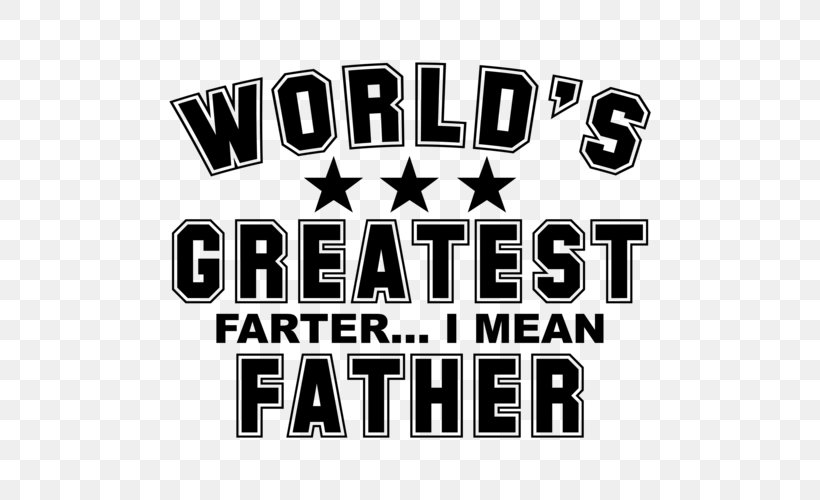 T-shirt Father's Day The World's Greatest Gift, PNG, 500x500px, Tshirt, Black And White, Brand, Cafepress, Father Download Free