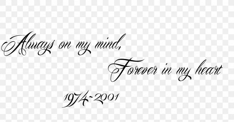 Always On My Mind; Forever In My Heart Tattoo Logo, PNG, 1293x675px, Tattoo, Black, Black And White, Brand, Calligraphy Download Free