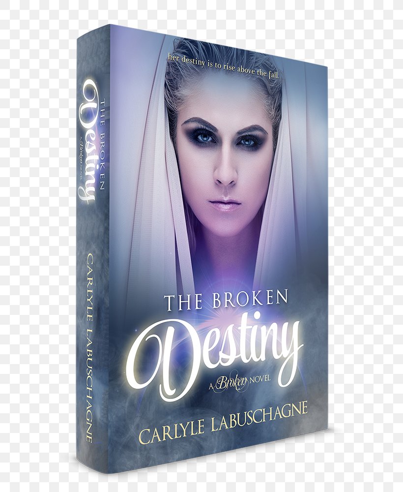 The Broken Destiny: Book One Of The Broken Series Carlyle Labuschagne A League Of Her Own Novel, PNG, 656x1000px, Book, Author, Beauty, Black Hair, Brown Hair Download Free