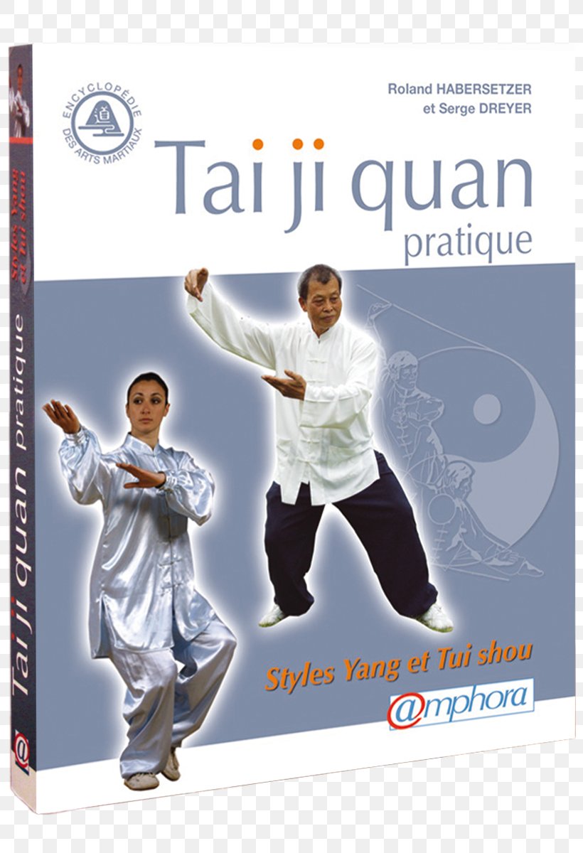 Tai Ji Quan Pratique: Styles Yang Et Tui Shou Tai Chi Pushing Hands Yang-style T'ai Chi Ch'uan Book, PNG, 800x1200px, Tai Chi, Advertising, Badminton, Book, Joint Download Free