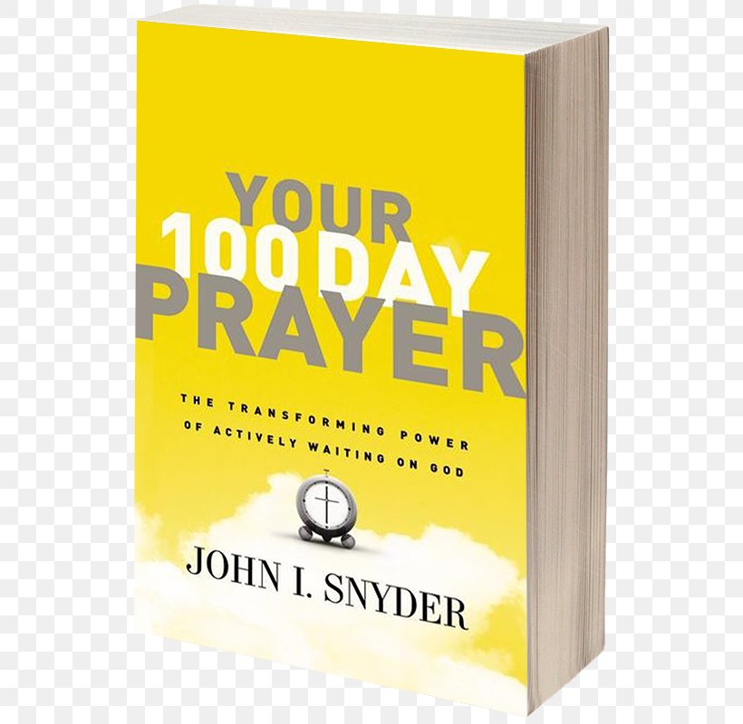 Your 100 Day Prayer: The Transforming Power Of Actively Waiting On God Chasing Francis: A Pilgrim's Tale Mantra, PNG, 799x800px, Prayer, Bible, Book, Brand, Christian Fiction Download Free