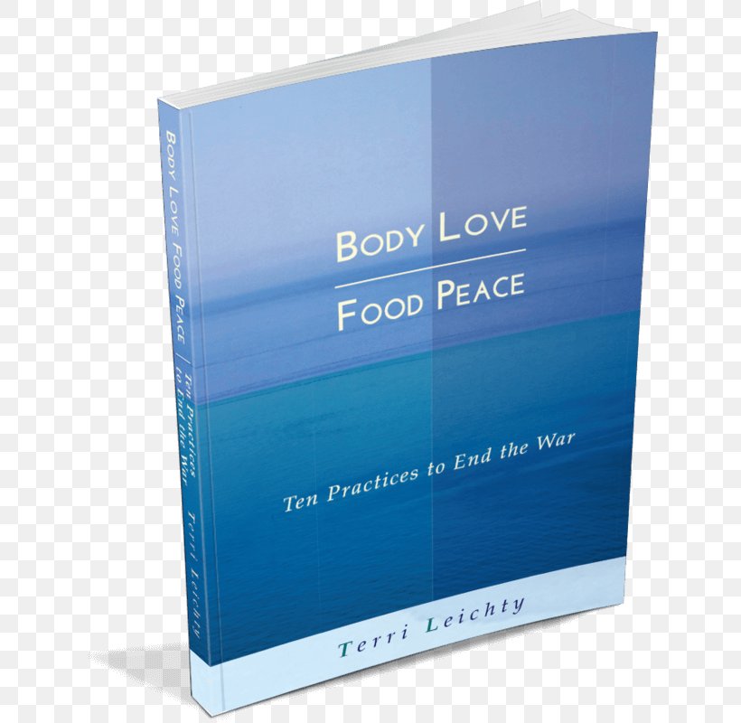 Body Love Food Peace: Ten Practices To End The War Book Cover Magazine Product Sample, PNG, 636x800px, Book, Blue, Book Cover, Brand, Interpersonal Relationship Download Free