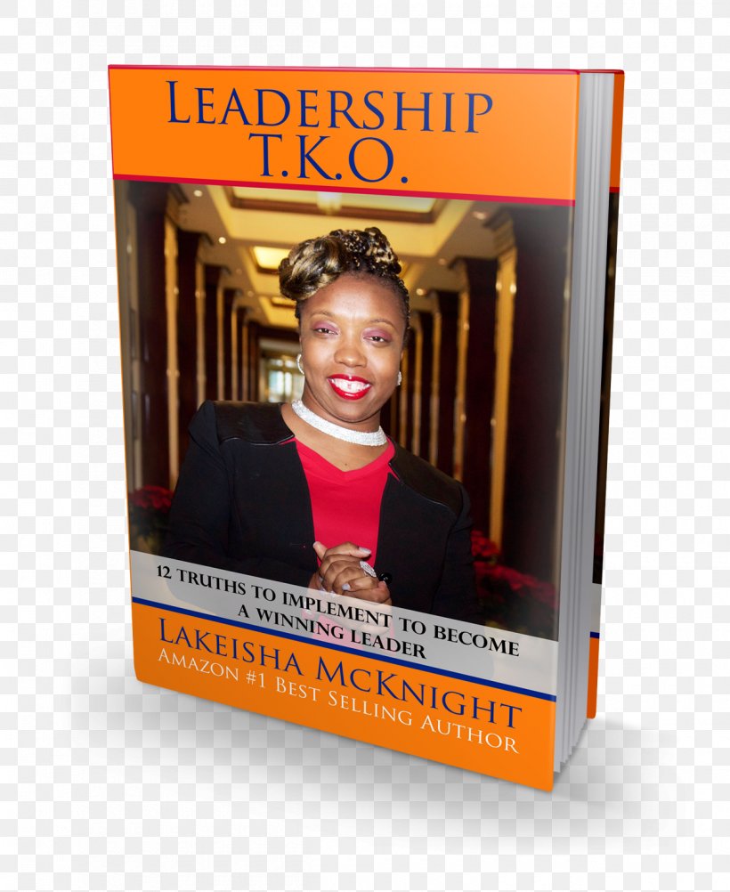 Leadership TKO: 12 Truths To Implement To Become A Winning Leader Keynote Training Speech, PNG, 1200x1467px, Leadership, Advertising, Book, Keynote, Speech Download Free