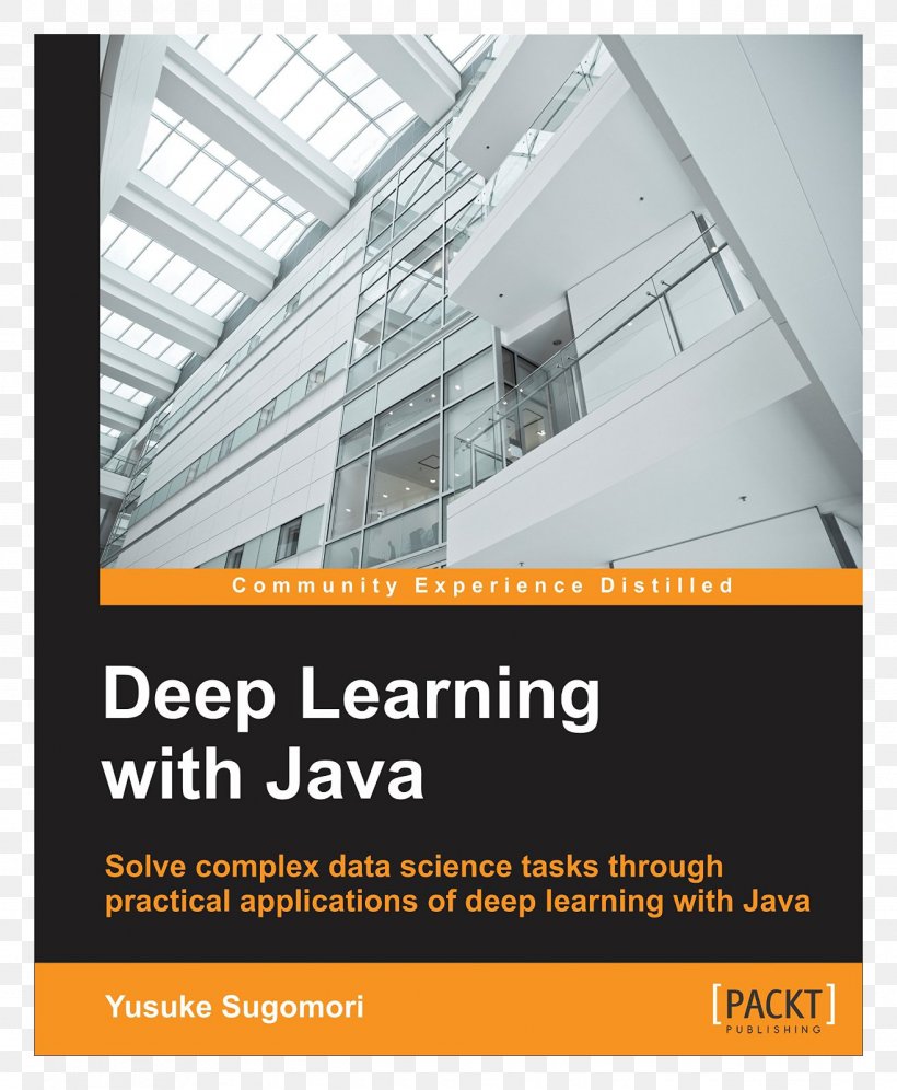 Java Deep Learning Essentials R Deep Learning Essentials Algorithm Machine Learning, PNG, 1316x1600px, Deep Learning, Advertising, Algorithm, Artificial Neural Network, Book Download Free