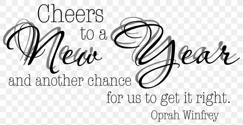 New Year's Day Cheers To A New Year And Another Chance For Us To Get It Right. New Year Card New Year's Resolution, PNG, 1680x870px, New Year, Black, Black And White, Brand, Calligraphy Download Free