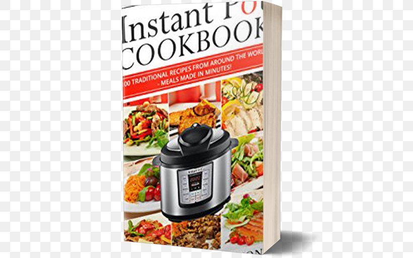 The Instant Pot® Electric Pressure Cooker Cookbook: Easy Recipes For Fast And Healthy Meals Indian Instant Pot Slow Cookers Instant Pot Italian: 100 Irresistible Recipes Made Easier Than Ever, PNG, 512x512px, Slow Cookers, Book, Cookware And Bakeware, Cuisine, Dish Download Free