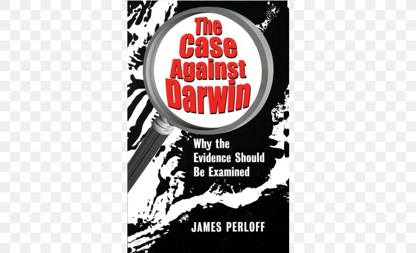 The Case Against Darwin: Why The Evidence Should Be Examined Tornado In A Junkyard: The Relentless Myth Of Darwinism Evolution, PNG, 500x500px, Evolution, Advertising, Author, Book, Booktopia Download Free