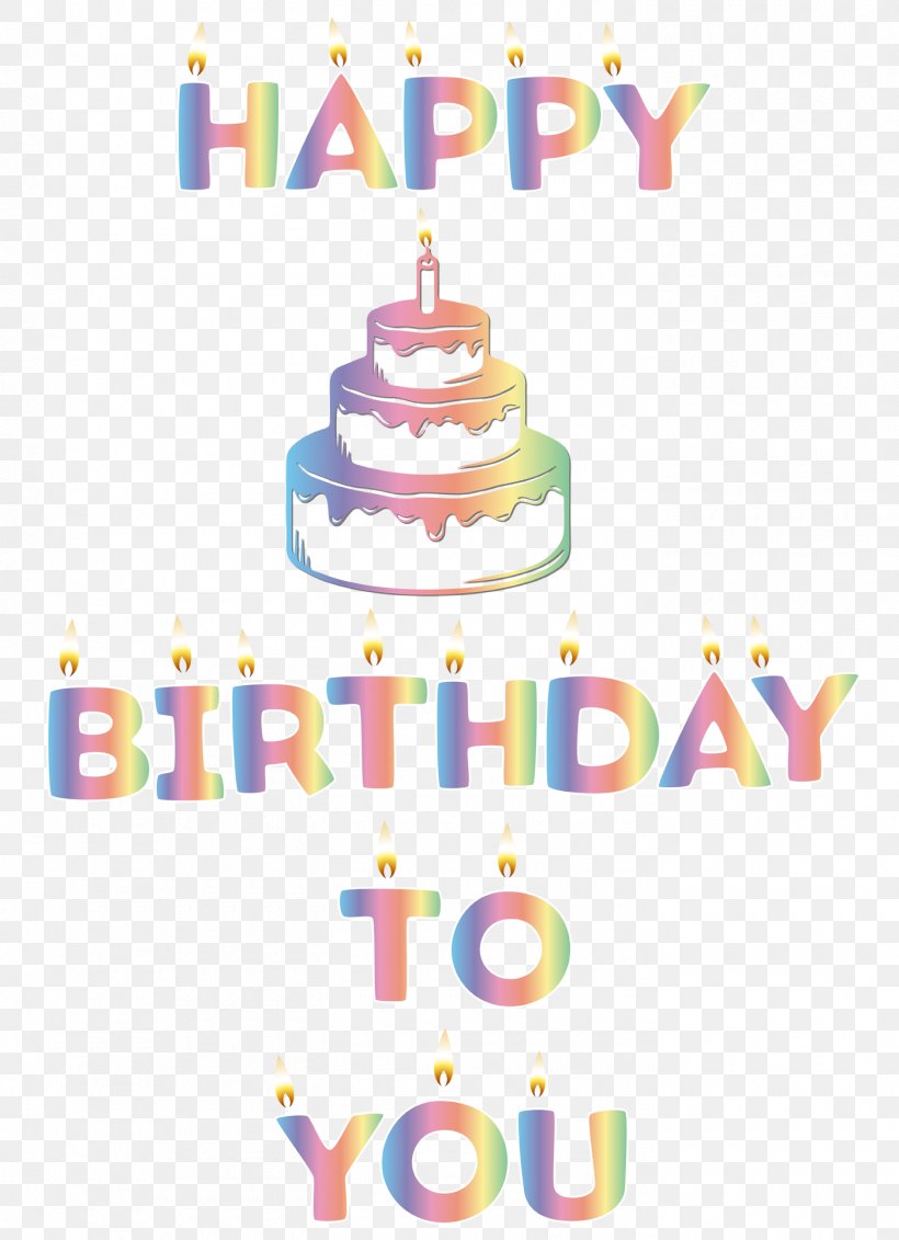 Happy Birthday To You Birthday Cake Clip Art, PNG, 1400x1931px, Happy Birthday To You, Art, Baby Toys, Birthday, Birthday Cake Download Free