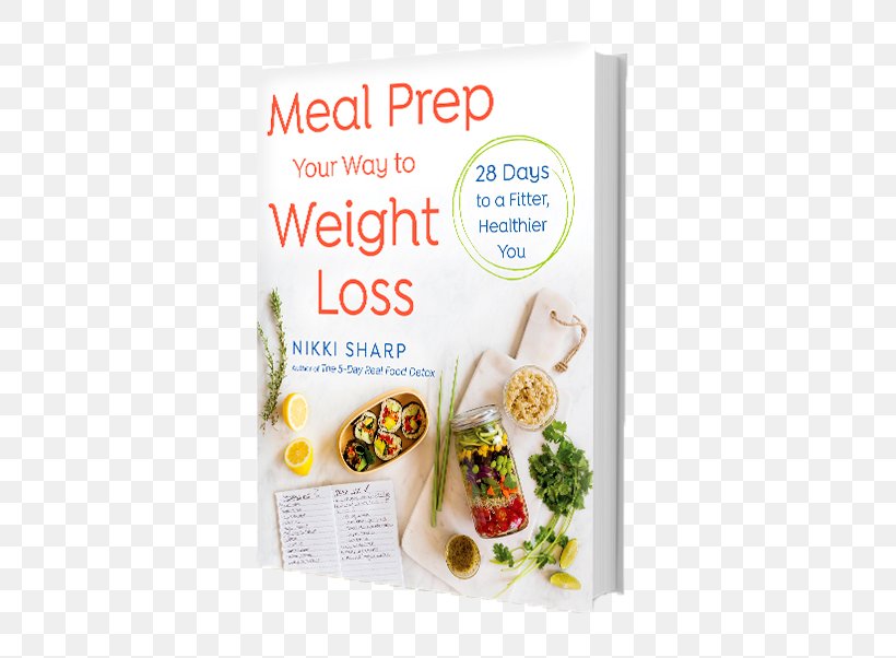 Meal Prep Your Way To Weight Loss: 28 Days To A Fitter, Healthier You Meal Preparation Food, PNG, 442x602px, Weight Loss, Abdominal Obesity, Adipose Tissue, Clean Eating, Cuisine Download Free
