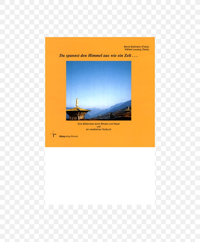 Du Spannst Den Himmel Aus Wie Ein Zelt ...: Eine Bilderreise Durch Bhutan Und Nepal Und Ein Meditatives Textbuch Advertising, PNG, 650x993px, Advertising, Bhutan, Brand, Conflagration, Heat Download Free