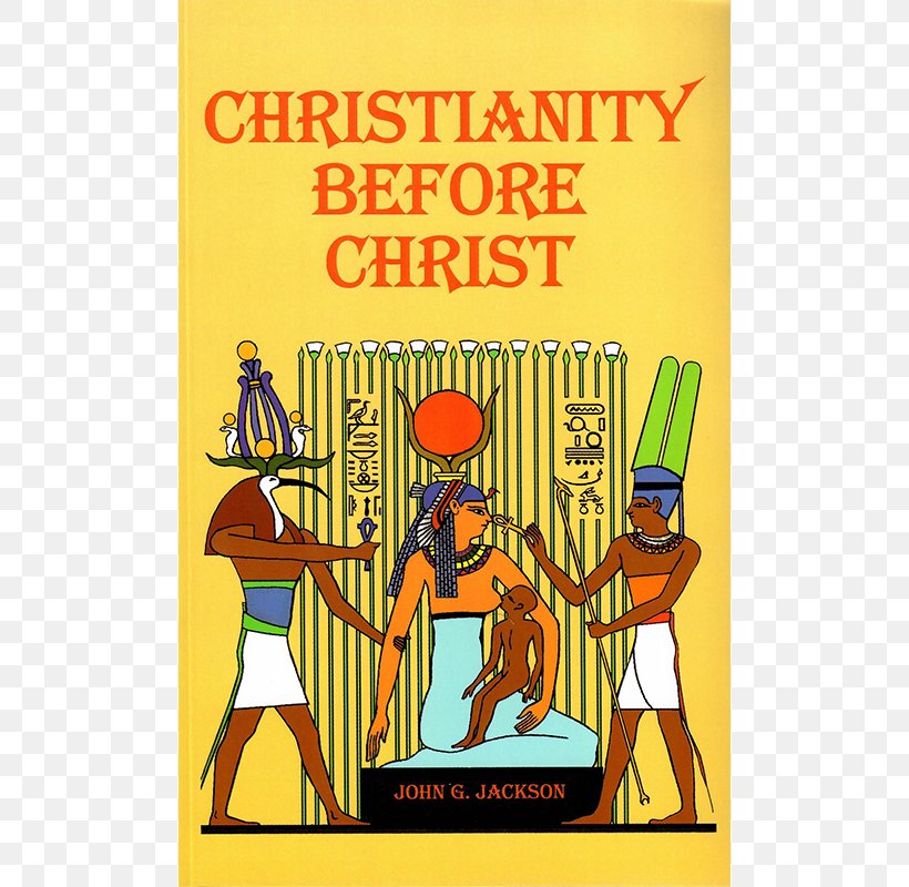 Christianity Before Christ The World's Sixteen Crucified Saviors African Christianity: An African Story Old Testament, PNG, 800x800px, Christianity Before Christ, Amazoncom, American Atheists, Atheism, Book Download Free