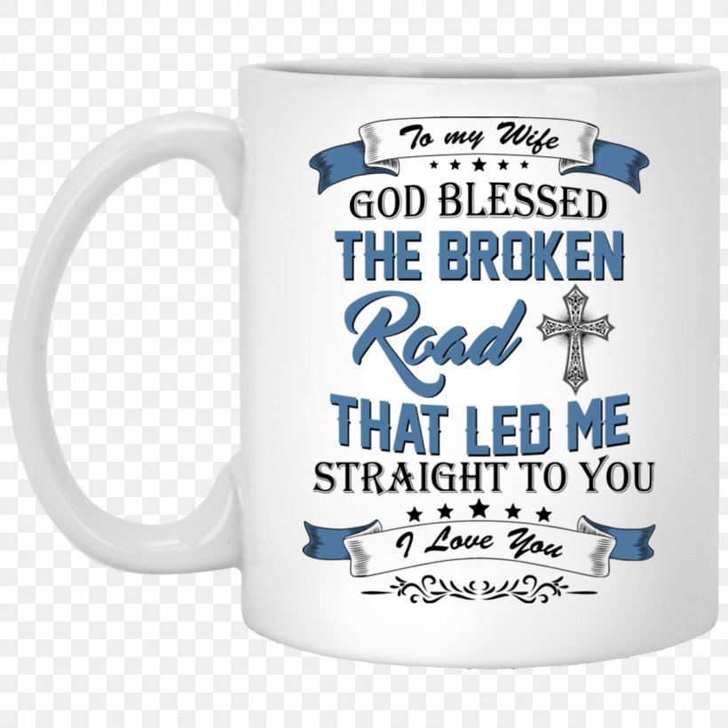 Mug Bless The Broken Road Coffee Cup Morty Smith, PNG, 1155x1155px, Mug, Beer Stein, Ceramic, Coffee, Coffee Cup Download Free
