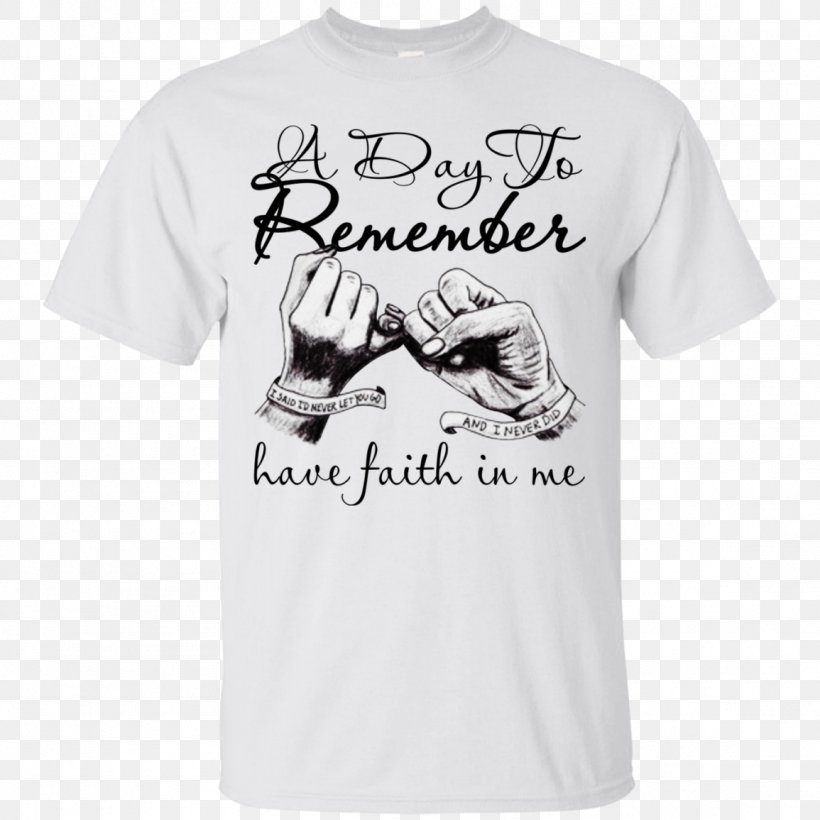 T-shirt Have Faith In Me A Day To Remember Hoodie, PNG, 1155x1155px, Tshirt, Active Shirt, Brand, Clothing, Day To Remember Download Free