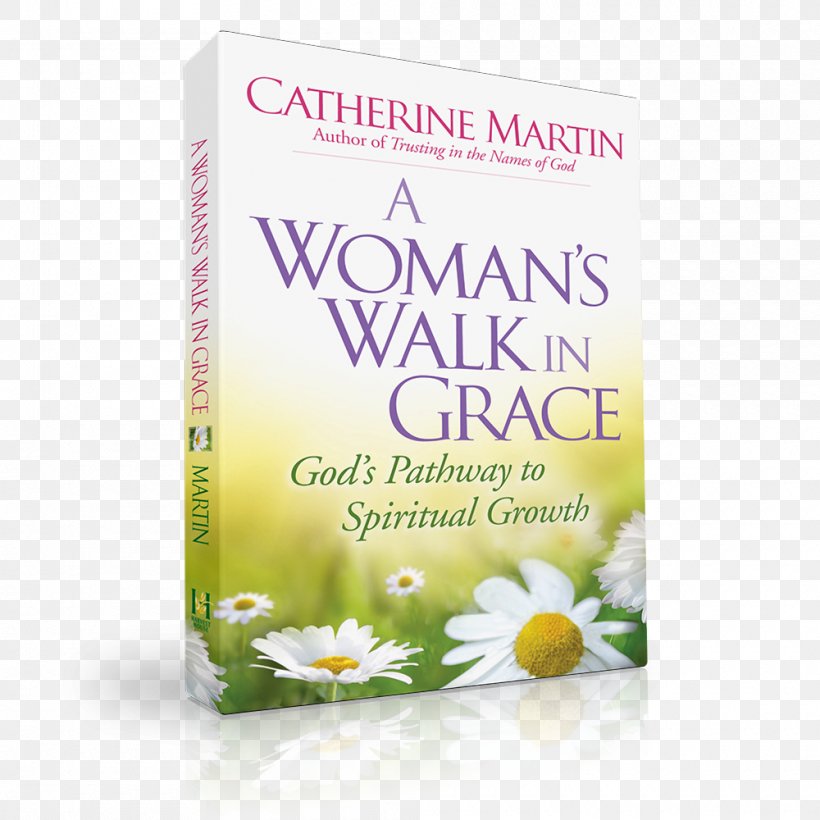 A Woman's Walk In Grace: God's Pathway To Spiritual Growth Faith Grace In Christianity, PNG, 1000x1000px, God, Amazoncom, Catherine Martin, Faith, Female Download Free
