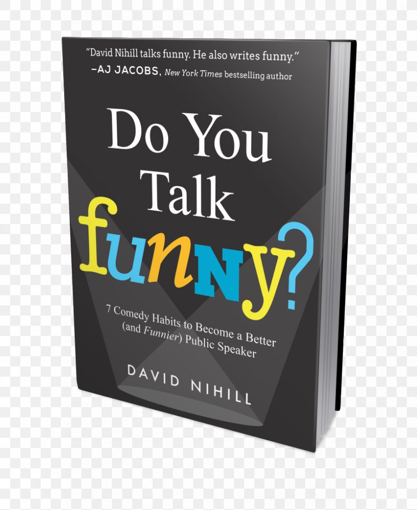 Do You Talk Funny? 7 Comedy Habits To Become A Better (and Funnier) Public Speaker Humour Comedian Book, PNG, 838x1024px, Humour, Audience, Book, Brand, Cartoon Download Free