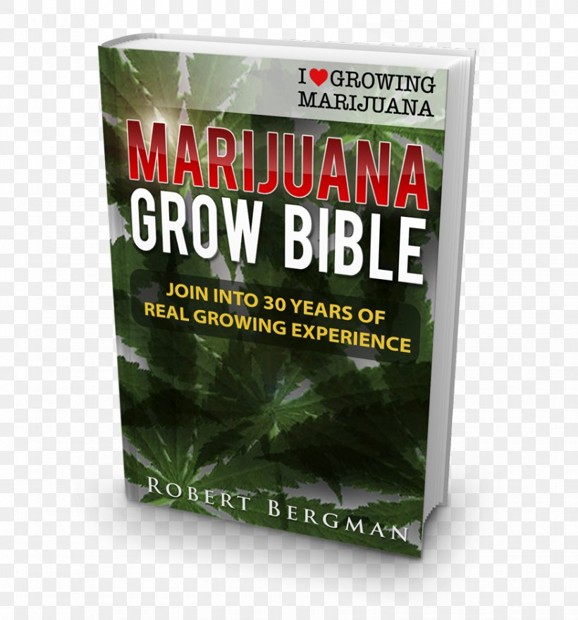 The Cannabis Grow Bible: The Definitive Guide To Growing Marijuana For Recreational And Medical Use Cannabis Cultivation Hemp National Cannabis Industry Association, PNG, 875x940px, Cannabis, Book, Cannabidiol, Cannabis Cultivation, Cannabis Culture Download Free