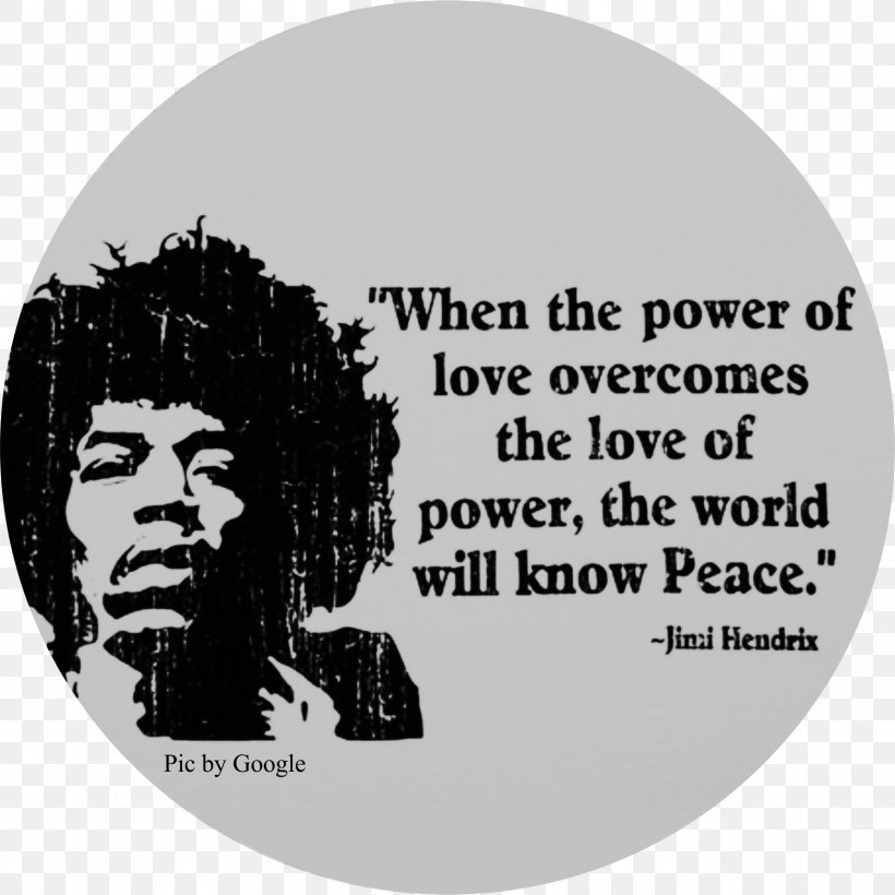 Jimi Hendrix When The Power Of Love Overcomes The Love Of Power The World Will Know Peace. Quotation, PNG, 1719x1720px, Jimi Hendrix, Black And White, Brand, Friendship, Happiness Download Free