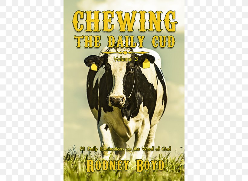 Chewing The Daily Cud, Volume 3: 91 Daily Ruminations On The Word Of God Chewing The Daily Cud: 90 Daily Ruminations On The Word Of God Dairy Cattle, PNG, 600x600px, Cattle, Advertising, Bible, Brand, Cattle Like Mammal Download Free