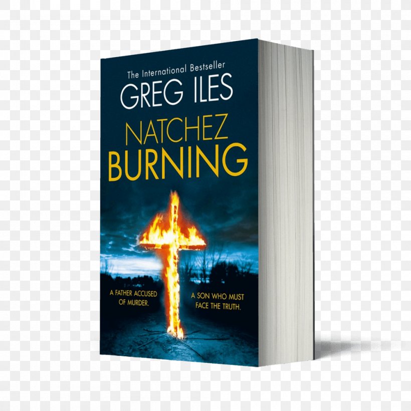 Natchez Burning (Penn Cage, Book 4) Unwritten Laws, PNG, 1000x1000px, Natchez Burning, Advertising, Book, Greg Iles, Penn Cage Download Free