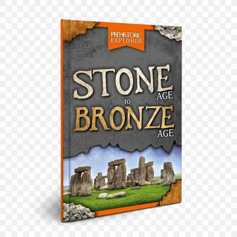 Bronze Age Iron Age Prehistory Stone Age, PNG, 1024x1024px, Bronze Age, Advertising, Book, Brand, Bronze Download Free