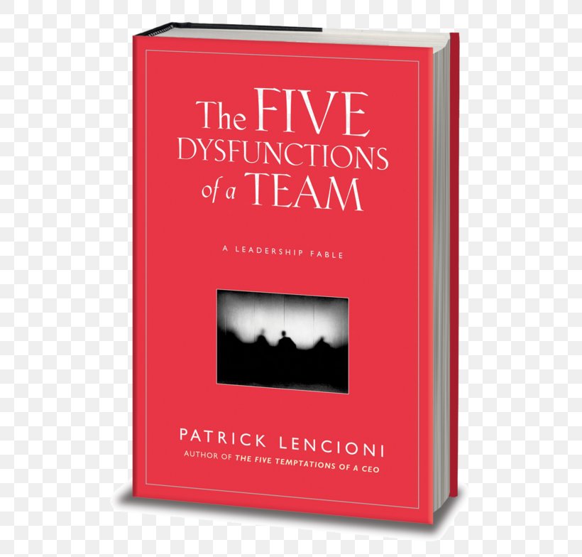 The Five Dysfunctions Of A Team Leadership Fable Text Messaging, PNG, 556x784px, Five Dysfunctions Of A Team, Book, Fable, Leadership, Patrick Lencioni Download Free
