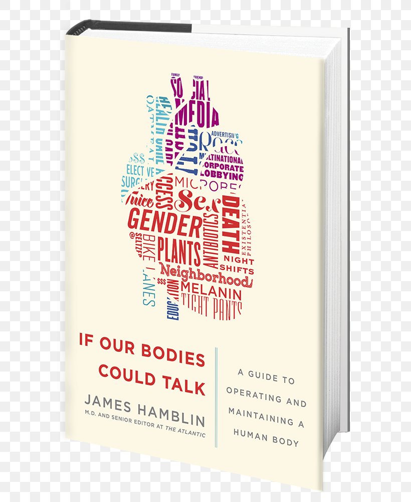 If Our Bodies Could Talk: A Guide To Operating And Maintaining A Human Body Book Health Writer Sunday Review, PNG, 629x1000px, Book, Brand, Diet, Health, Human Body Download Free