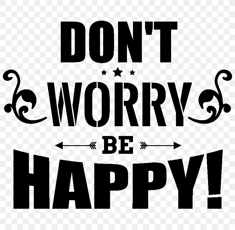Brand Sticker Don't Worry Be Happy Don't Worry, Be Happy Logo, PNG, 800x800px, Brand, Area, Black, Black And White, Black M Download Free