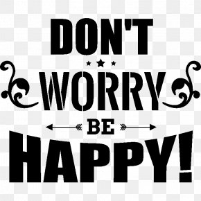 Dont Worry Be Happy Images Dont Worry Be Happy Transparent Png Free Download