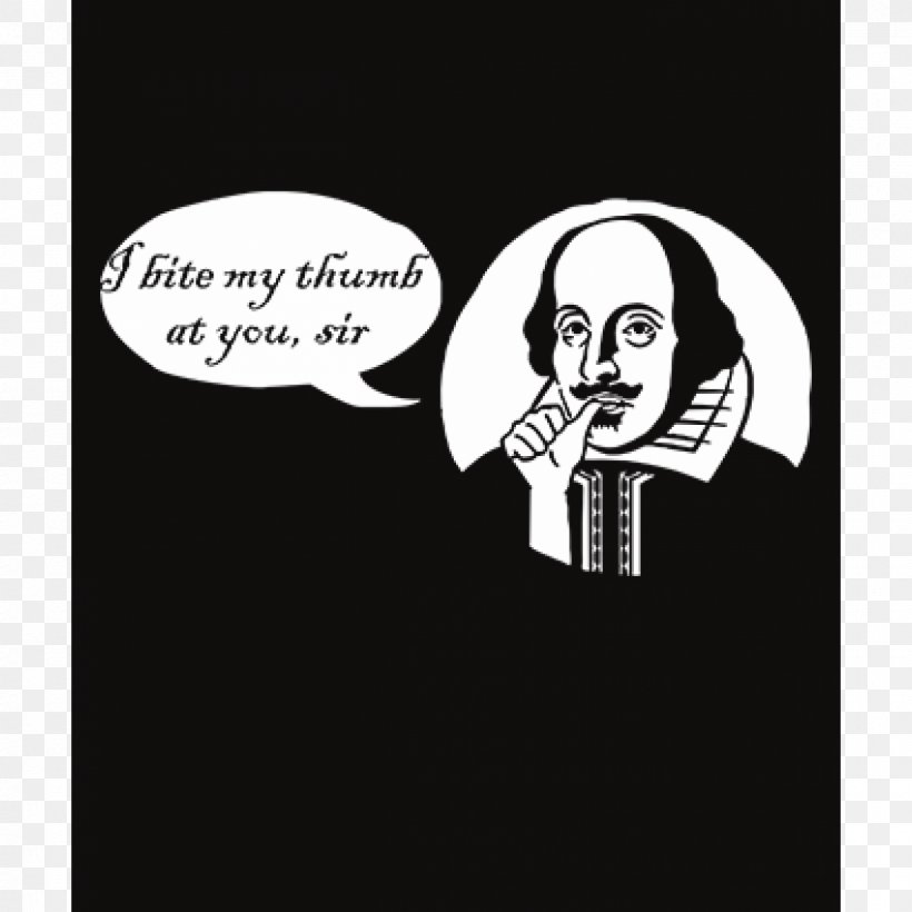 William Shakespeare T-shirt Thumb Biting Homo Sapiens, PNG, 1200x1200px, William Shakespeare, Biting, Black, Black And White, Brand Download Free