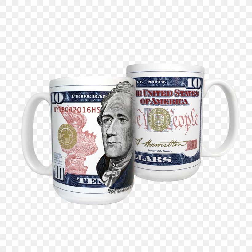 Mug United States Ten-dollar Bill Federal Reserve System United States Dollar United States One-dollar Bill, PNG, 1024x1024px, Mug, Alexander Hamilton, Cup, Drinkware, Federal Reserve System Download Free