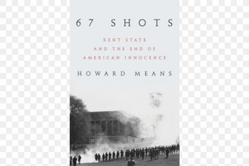Kent State University 67 Shots: Kent State And The End Of American Innocence Ohio State University Kent State Shootings Thirteen Seconds: Confrontation At Kent State, PNG, 900x600px, Kent State University, Black And White, Book, Brand, Kent Download Free