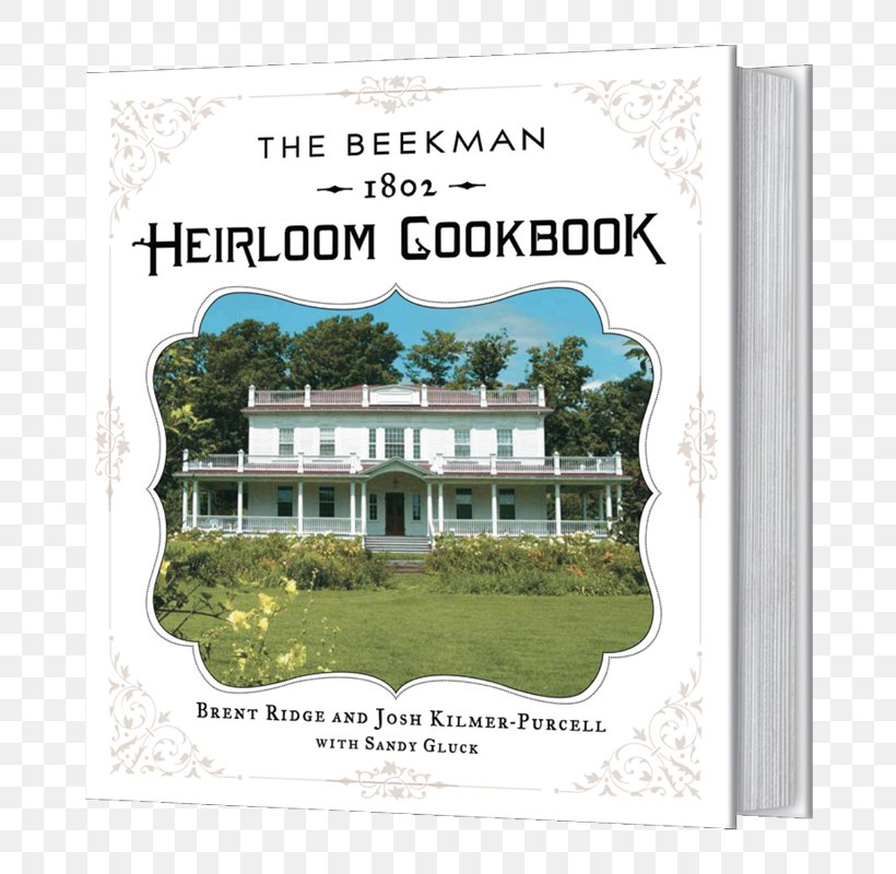 The Beekman 1802 Heirloom Cookbook: Heirloom Fruits And Vegetables, And More Than 100 Heritage Recipes To Inspire Every Generation The Country Mouse: A Cookbook For Cheese Lovers Literary Cookbook, PNG, 800x800px, Recipe, Architecture, Beekman 1802, Book, Brent Ridge Download Free