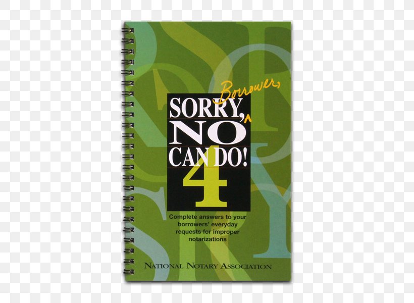 Sorry No Can Do 2: More Answers To Your Signers' Everyday Requests For Improper Notarizations I Can't Go For That (No Can Do) Customer Service Washing Hair, PNG, 545x600px, Customer Service, Brand, Customer, Green, Hair Download Free
