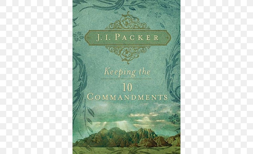 Keeping The Ten Commandments Growing In Christ God In The Marketplace: 45 Questions Fortune 500 Executives Ask About Faith, Life, & Business Simplify: Ten Practices To Unclutter Your Soul, PNG, 500x500px, Ten Commandments, Bible, Book, Christian, God Download Free