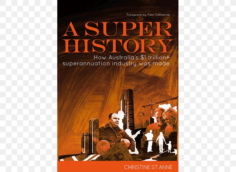 A Super History: How Australia's $1 Trillion+ Superannuation Industry Was Made Publishing Book Sydney Finance, PNG, 600x600px, Publishing, Advertising, Australia, Book, Book Cover Download Free