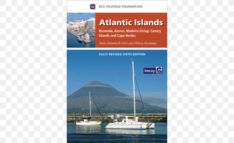 Atlantic Islands: Azores, Madeira, Canary And Cape Verde Islands The Atlantic Crossing Guide Canary Islands Leeward Islands, PNG, 500x500px, Atlantic Islands, Atlantic Ocean, Boat, Book, Canary Islands Download Free