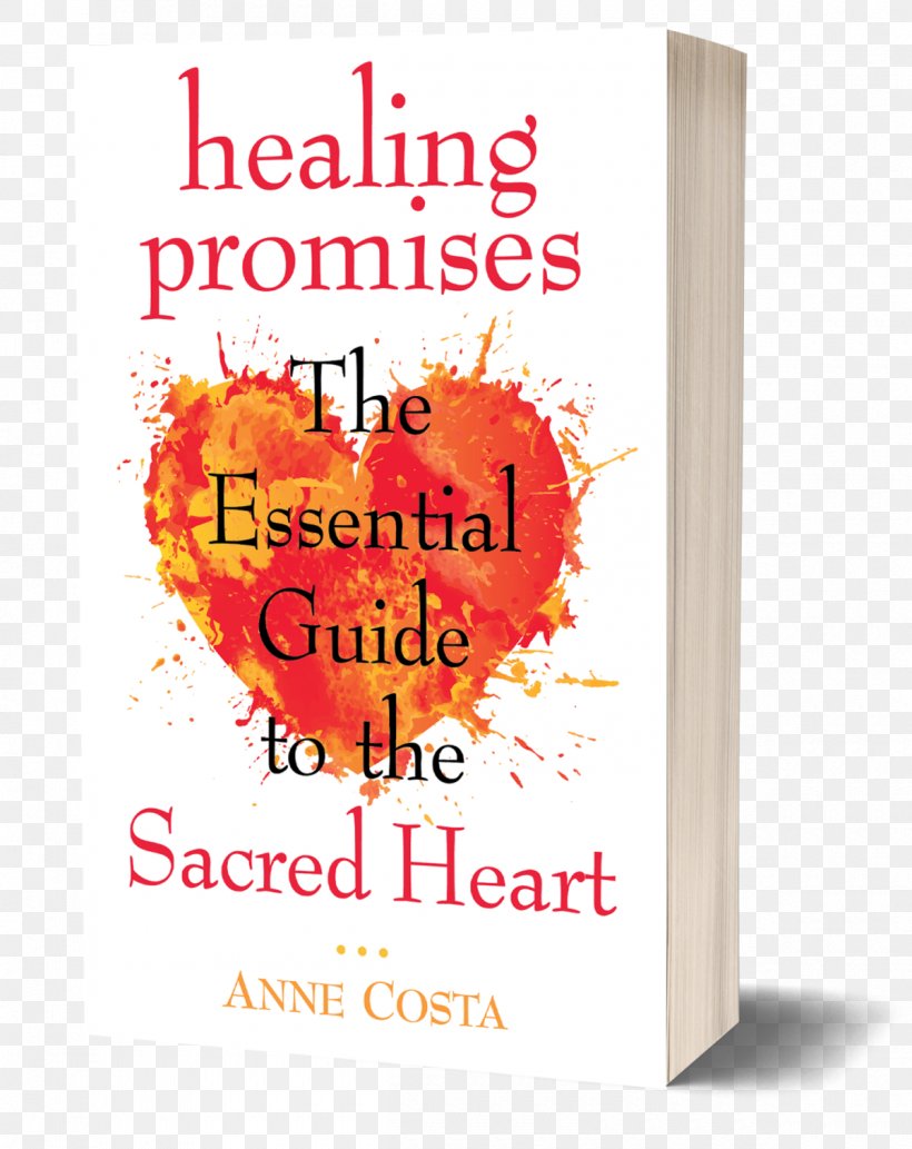 Healing Promises: The Essential Guide To The Sacred Heart Of Jesus Breaking Into Joy: Meditations For Living In The Love Of Christ Saint, PNG, 1200x1512px, Sacred Heart, Book, Catholic Church, God, Greeting Card Download Free