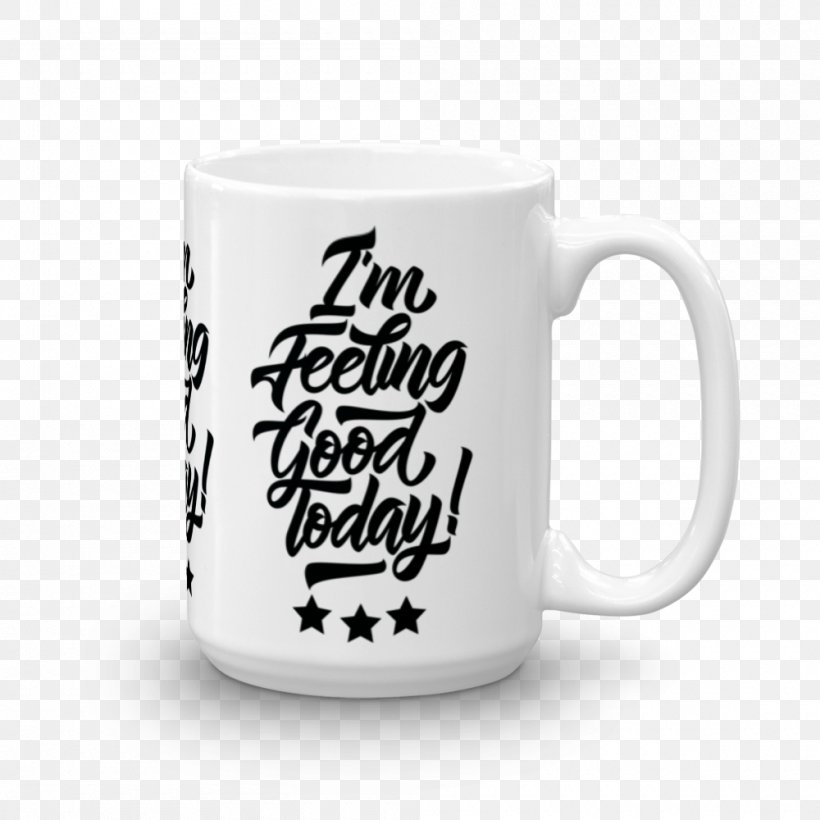 T-shirt I'm Feeling Good Today Flabby Art, PNG, 1000x1000px, Tshirt, Art, Blue, Canvas, Coffee Cup Download Free