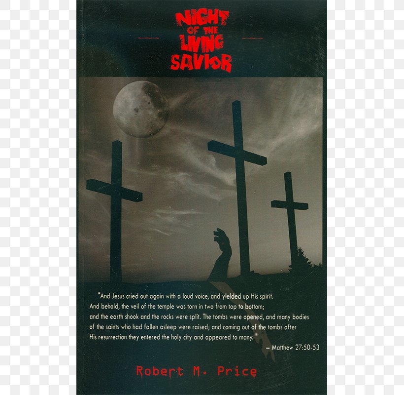 Night Of The Living Savior Three Wooden Crosses Book Religion, PNG, 800x800px, Book, Cross, Poster, Religion, Religious Item Download Free