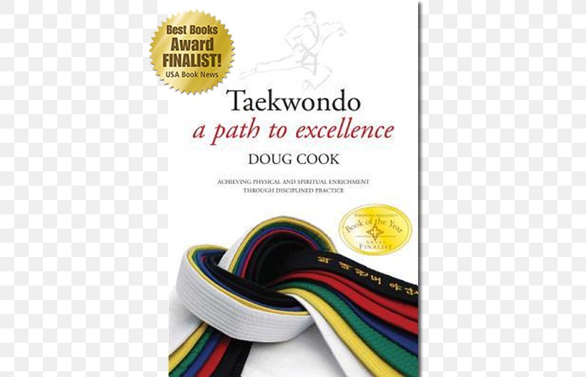 Taekwondo: A Path To Excellence Traditional Taekwondo: Core Techniques, History And Philosophy Taekwondo Tradicional: TECNICAS ESSENCIAIS, HISTORIA E FILOSOFIA Martial Arts, PNG, 528x528px, Taekwondo, Aaron Cook, Black Belt, Book, Brand Download Free