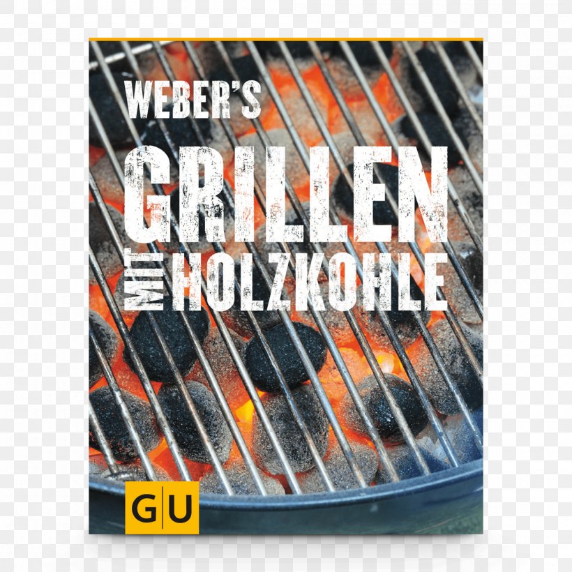 Weber's Grillen Mit Briketts & Holzkohle Advertising Weber-Stephen Products Charcoal Text, PNG, 2000x2000px, Advertising, Charcoal, Citrus Sinensis, Grilling, Text Download Free